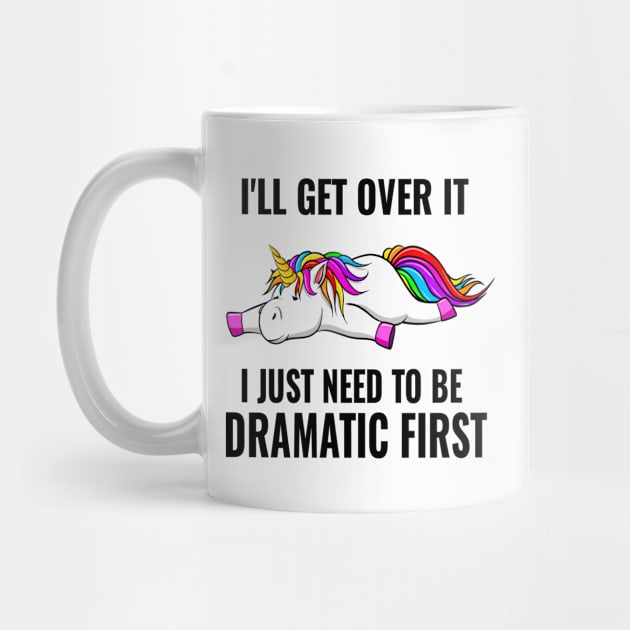 I Just Need To Be Dramatic Lazy Unicorn by The WYLD Tribe